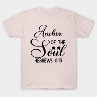 Anchor of the soul_ Hebrew6vs9, Bible quote T-Shirt